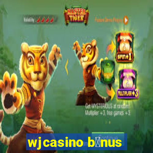 wjcasino b么nus